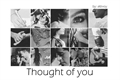 História: Thought of you