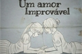 História: Um amor improv&#225;vel