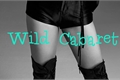 História: Wild Cabaret