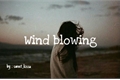 História: Wind blowing