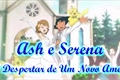 História: Ash e Serena - O Despertar de um Novo Amor