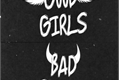 História: Bad or Good Girl?