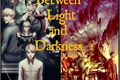 História: Between Light and Darkness