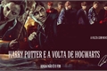 História: Harry Potter e a Volta de Hogwarts
