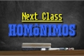 História: Hom&#244;nimos - Next Class