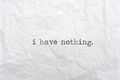 História: I Have Nothing