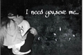 História: I need you,save me...