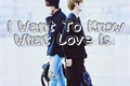 História: I Want To Know What Love Is | Vkook