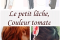 História: Le petit l&#226;che, Couleur tomate.