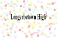 História: Lengerbetown High