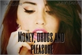 História: Money, drugs and pleasure/Dinheiro, drogas e prazer