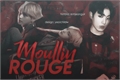 História: Moullin Rouge {hiatus}