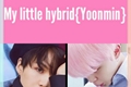 História: My little hybrid {yoonmin} (Hiatus)