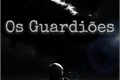 História: Os Guardi&#245;es