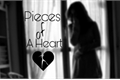 História: Pieces of A Heart