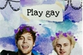 História: Play Gay║Muke