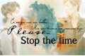 História: Please... Stop the time