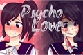 História: Psycho Love - (INTERATIVA)