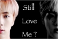 História: Still love me ?