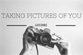 História: Taking Pictures of You