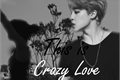 História: This is Crazy Love