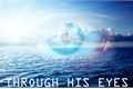 História: Through His Eyes