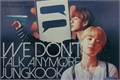 História: We Don&#39;t Talk Anymore, Jungkook