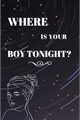 História: Where Is Your Boy Tonight?