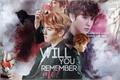 História: Will you remember me?