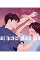 História: You Never Walk Alone