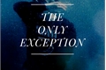 História: The Only Exception