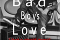 História: Bad Boy&#39;s Love