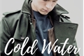 História: Cold Water