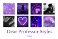 História: Dear Professor Styles