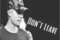 História: Dont Leave - Justin Bieber