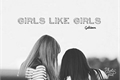 História: Girls Like Girls - ️ MoonSun