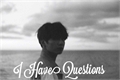 História: I Have Questions (One Shot Jungkook)