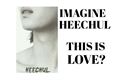 História: Imagine Heechul - &quot;This Is Love?&quot;