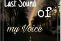 História: Last Sound of my Voice