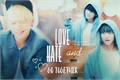 História: 《《Love And Hate Go Together》》 [ TaeGi]