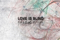 História: Love is blind