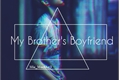 História: My Brother&#39;s Boyfriend
