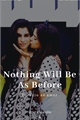 História: Nothing Will Be As Before - CAMREN