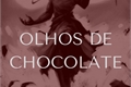 História: Olhos de Chocolate