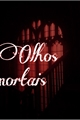 História: Olhos Mortais (1)