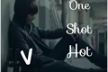 História: One shot hot V