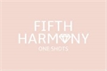 História: One Shots Fifth Harmony