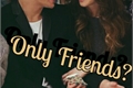 História: Only Friends?