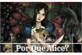 História: Por que Alice?