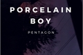 História: Porcelain boy